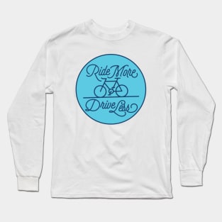 Ride More Drive Less Long Sleeve T-Shirt